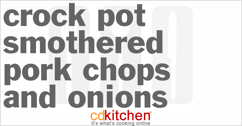 Smothered Pork Chops And Onions - CDKitchen.com