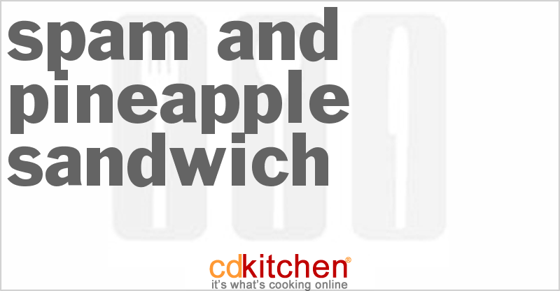 Spam And Pineapple Sandwich - CDKitchen.com