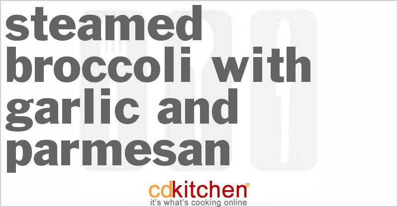 Steamed Broccoli With Garlic And Parmesan - CDKitchen.com