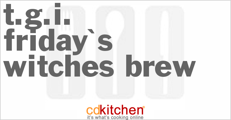 TGI Friday's Witches Brew - CDKitchen.com