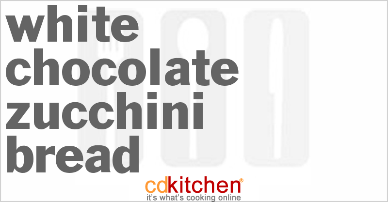 White Chocolate Zucchini Bread - CDKitchen.com