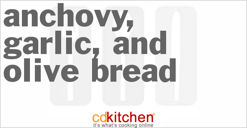 Anchovy, Garlic, And Olive Bread - CDKitchen.com
