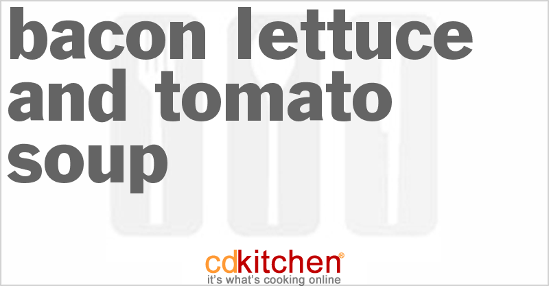 Bacon, Lettuce and Tomato Soup - CDKitchen.com