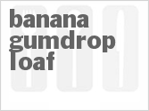 recipe for banana gumdrop loaf