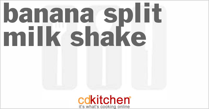 Banana Split Milk Shake - CDKitchen.com