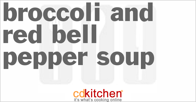 Broccoli And Red Bell Pepper Soup - CDKitchen.com