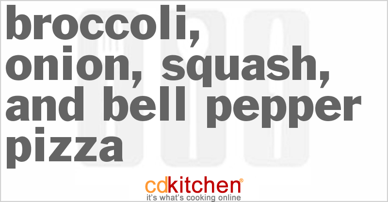 Broccoli, Onion, Squash, and Bell Pepper Pizza - CDKitchen.com