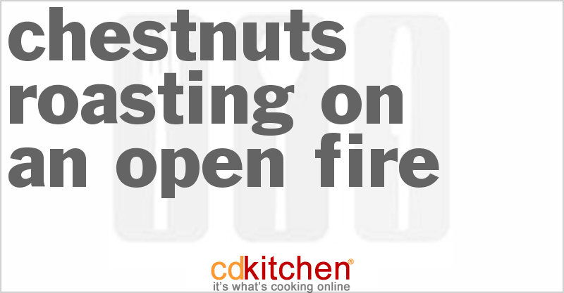 Chestnuts Roasting On An Open Fire - CDKitchen.com