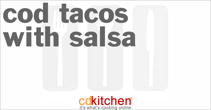 Cod Tacos with Salsa - CDKitchen.com
