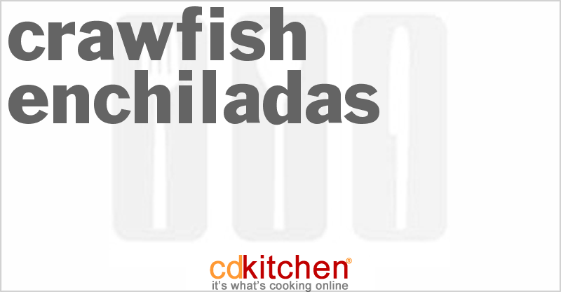 Crawfish Enchiladas - CDKitchen.com