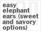 recipe for easy elephant ears (sweet and savory options)