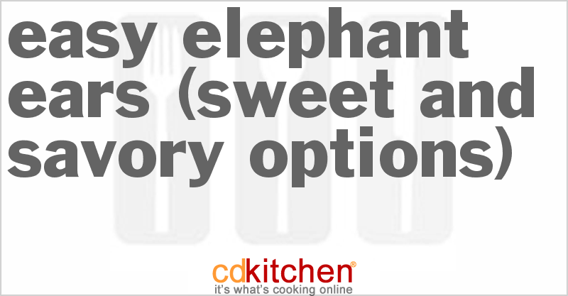 Easy Elephant Ears (Sweet And Savory Options) - CDKitchen.com