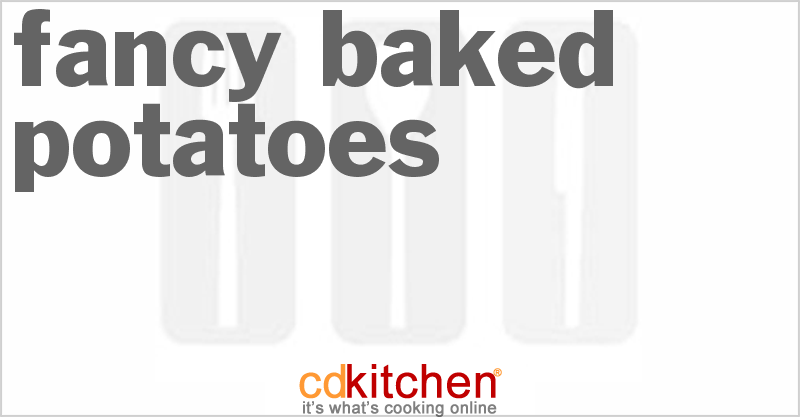 Fancy Baked Potatoes - CDKitchen.com