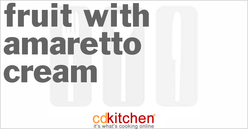 Fruit with Amaretto Cream - CDKitchen.com