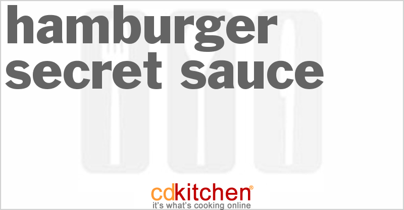 Hamburger Secret Sauce - CDKitchen.com
