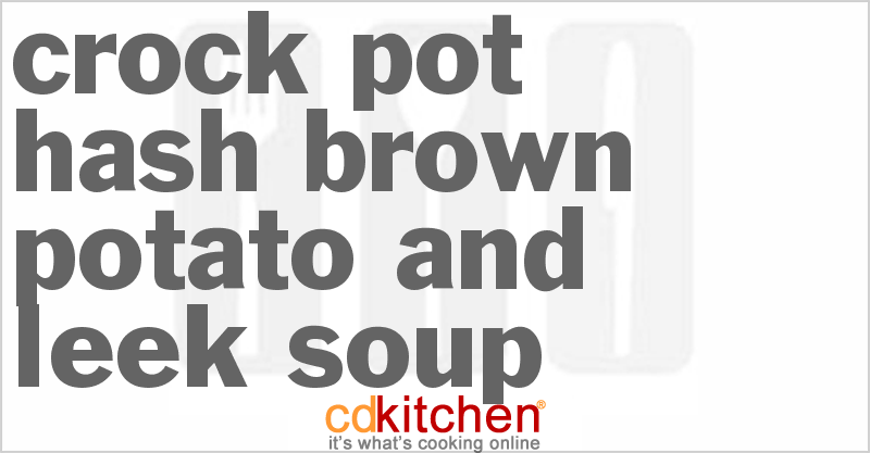 Hash Brown Potato And Leek Soup - CDKitchen.com