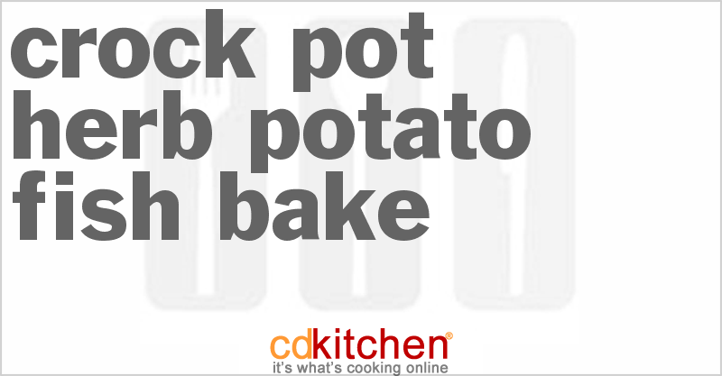 Herb Potato Fish Bake - CDKitchen.com