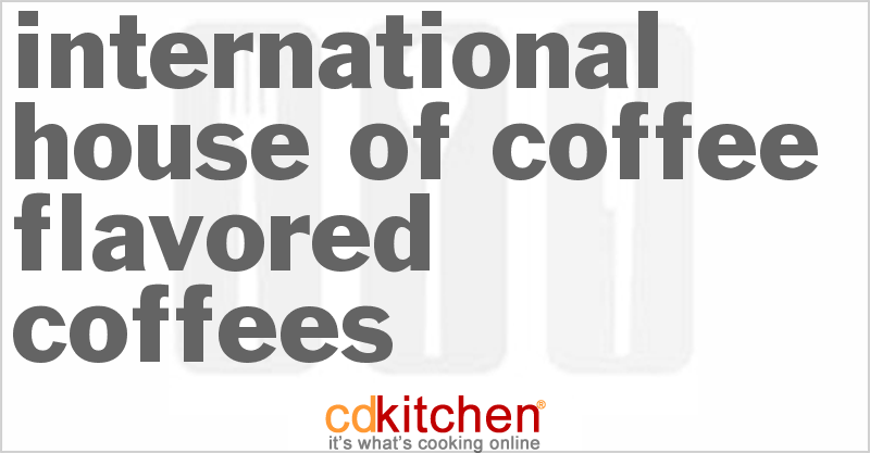 International House Of Coffee Flavored Coffees - CDKitchen.com