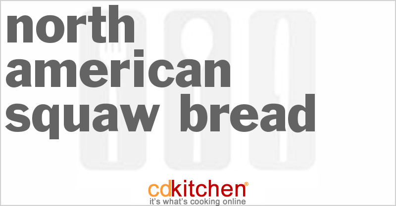 North American Squaw Bread - CDKitchen.com