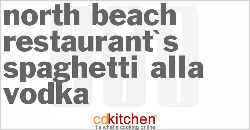 North Beach Restaurant's Spaghetti Alla Vodka - CDKitchen.com