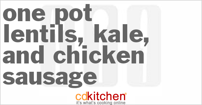 One Pot Lentils, Kale, and Chicken Sausage - CDKitchen.com