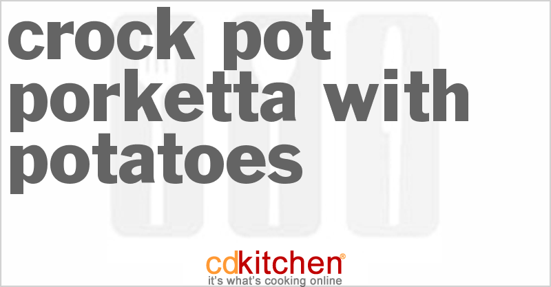 Porketta With Potatoes - CDKitchen.com