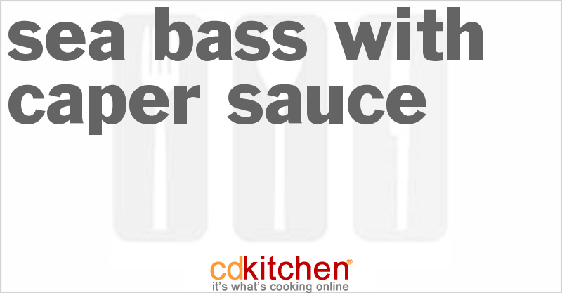 Sea Bass with Caper Sauce - CDKitchen.com
