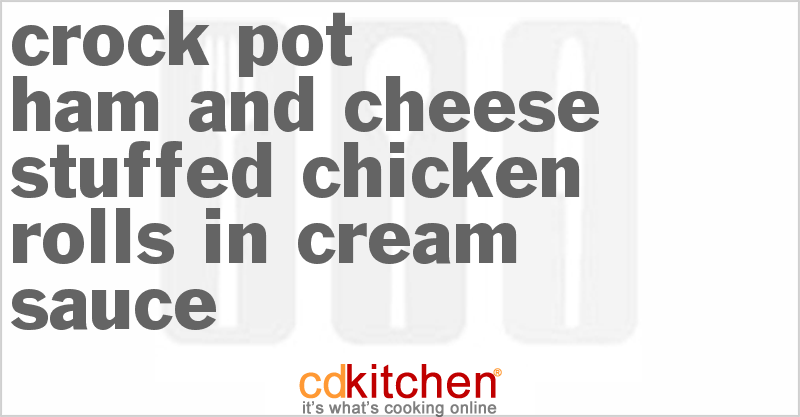 Ham And Cheese Stuffed Chicken Rolls In Cream Sauce - CDKitchen.com
