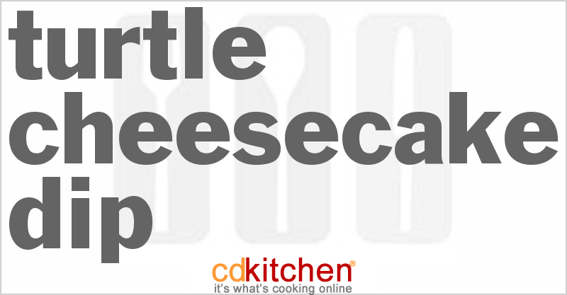 Turtle Cheesecake Dip - CDKitchen.com