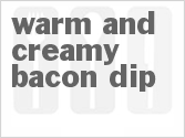 recipe for warm and creamy bacon dip