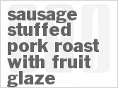Sausage Stuffed Pork Roast With Fruit Glaze