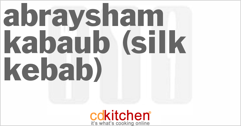 Abraysham Kabaub (Silk Kebab) - CDKitchen.com