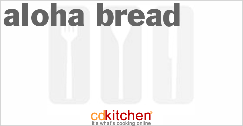 Aloha Bread - CDKitchen.com
