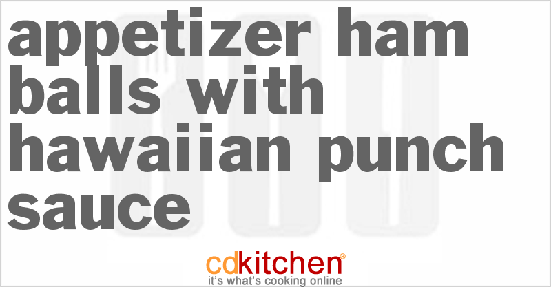 Appetizer Ham Balls with Hawaiian Punch Sauce - CDKitchen.com