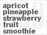 recipe for apricot-pineapple-strawberry fruit smoothie
