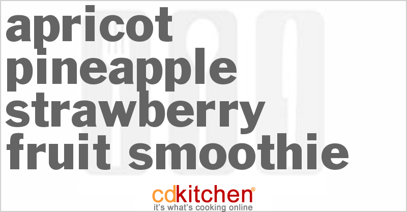 Apricot-Pineapple-Strawberry Fruit Smoothie - CDKitchen.com