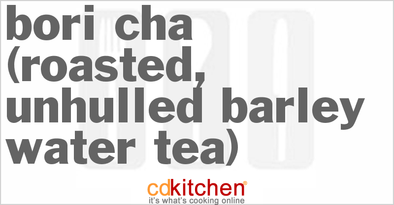 Bori Cha (Roasted, Unhulled Barley Water Tea) - CDKitchen.com