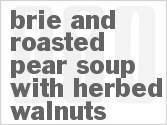 recipe for brie and roasted pear soup with herbed walnuts