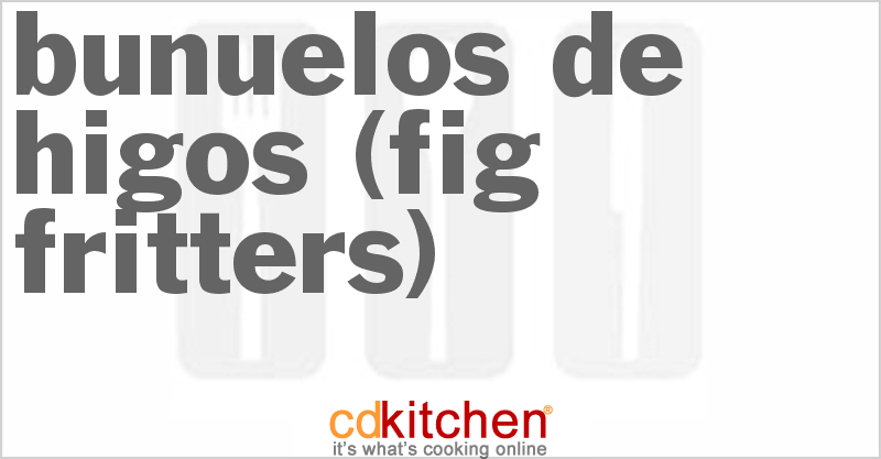 Bunuelos De Higos (Fig Fritters) - CDKitchen.com