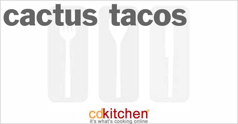 Cactus Tacos - CDKitchen.com