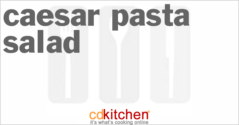 Caesar Pasta Salad - CDKitchen.com