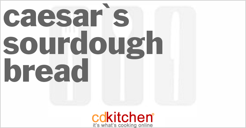 Caesar's Sourdough Bread - CDKitchen.com