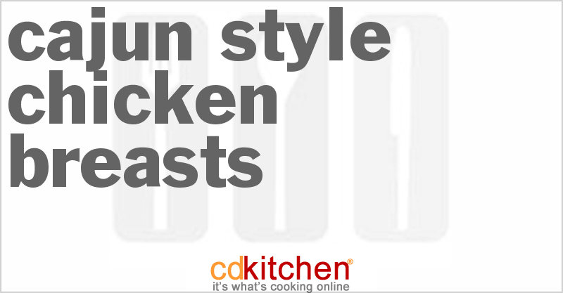 Cajun-Style Chicken Breasts - CDKitchen.com
