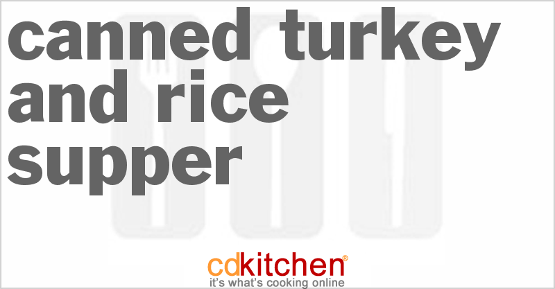 Canned Turkey and Rice Supper - CDKitchen.com