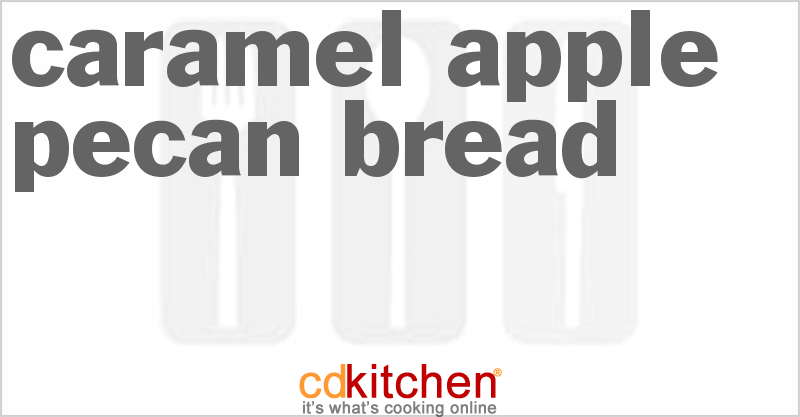 Caramel Apple Pecan Bread - CDKitchen.com