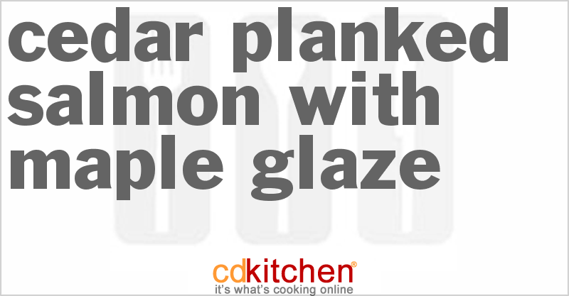 Cedar-Planked Salmon With Maple Glaze - CDKitchen.com