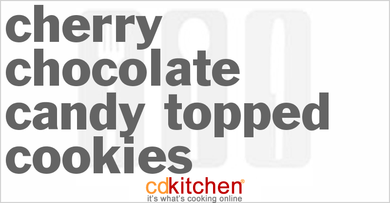Cherry Chocolate Candy-Topped Cookies - CDKitchen.com