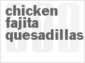 recipe for chicken fajita quesadillas