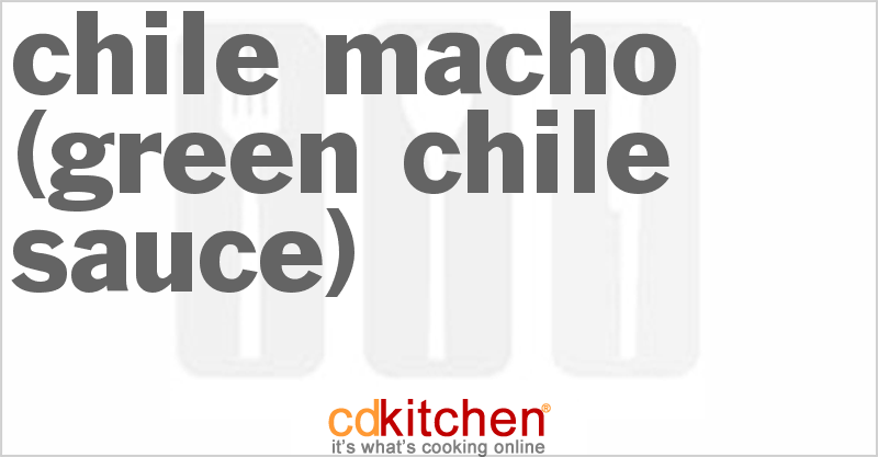 Chile Macho (Green Chile Sauce) - CDKitchen.com
