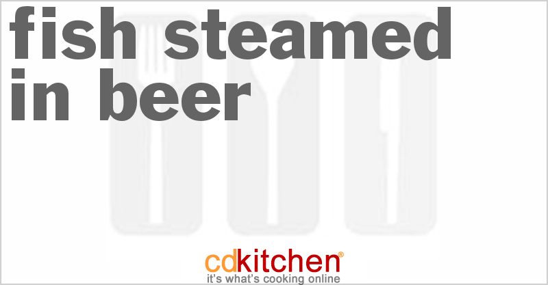 Fish Steamed In Beer - CDKitchen.com